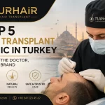 Top 5 hair transplant clinic in Turkey 2026 – TurHair doctor-led hair transplant